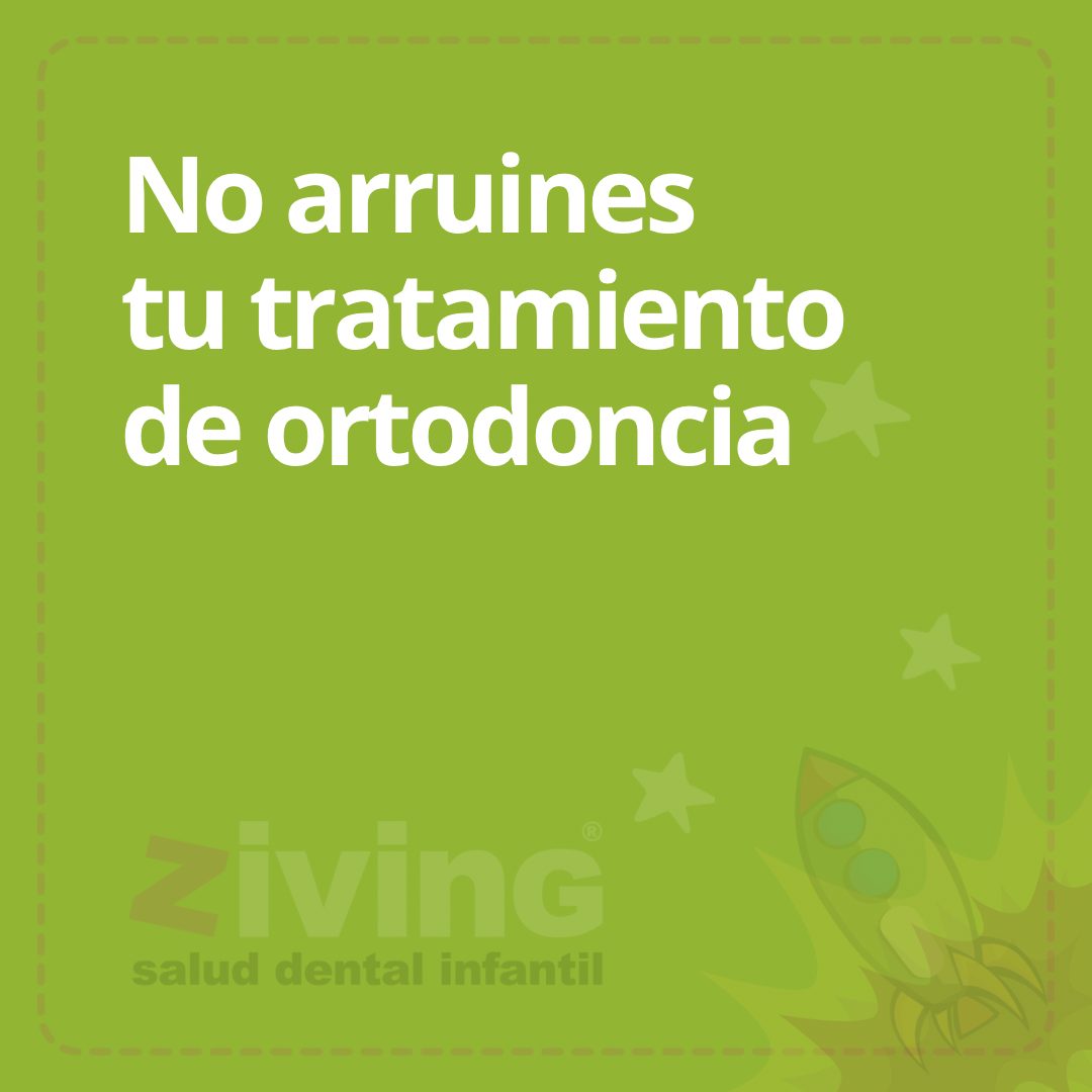 No arruines tu tratamiento de ortodoncia.