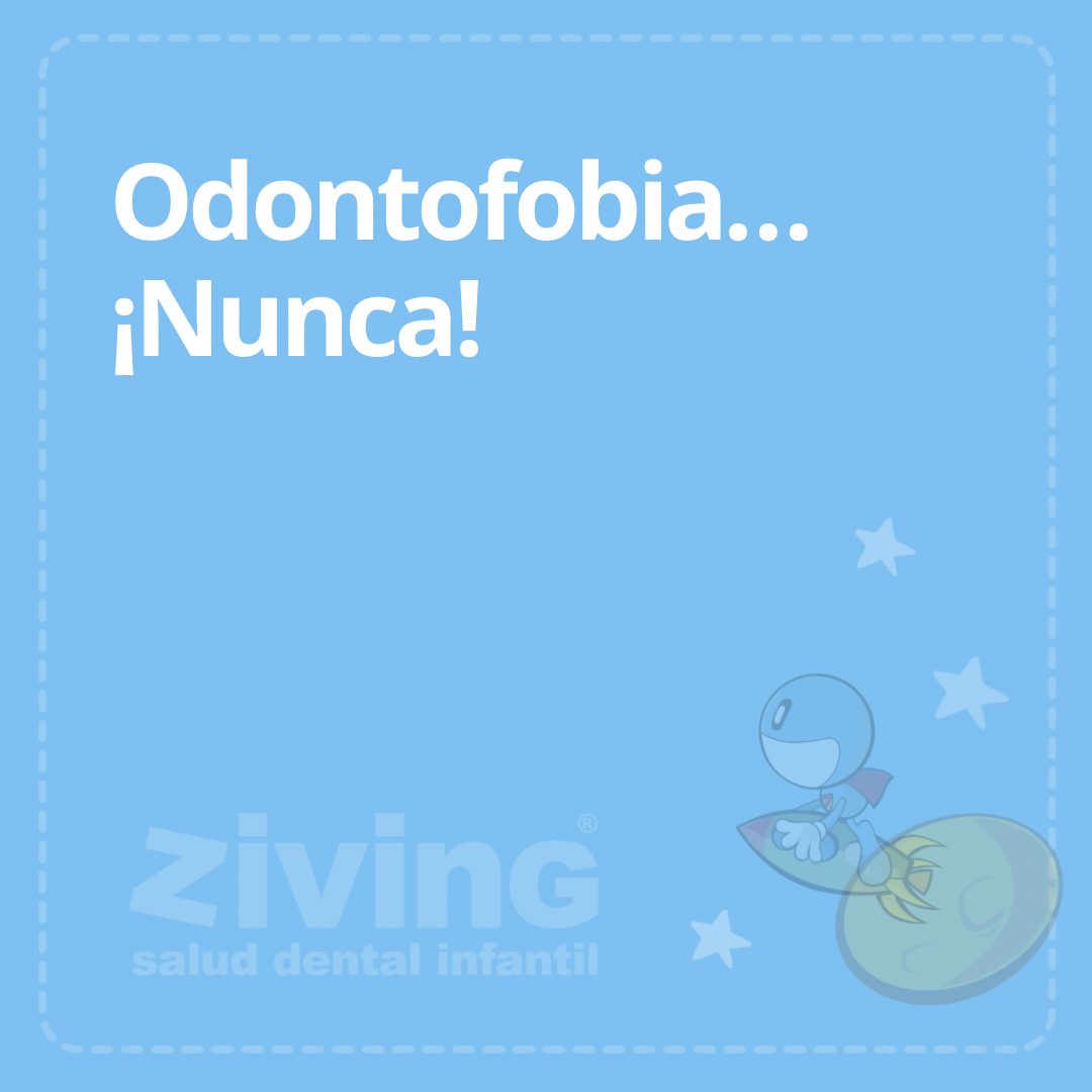 Odontofobia…¡Nunca!