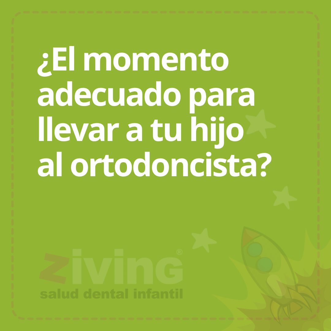 ¿El momento adecuado para llevar a tu hijo al ortodoncista?