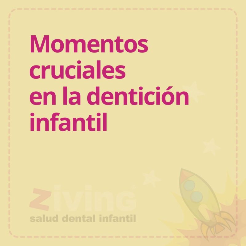 Momentos cruciales en la dentición infantil